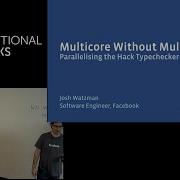 LDN Functionals 7 Josh Watzman From Facebook Parallelising Facebook S Hack Typechecker