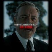 They Ll Have To Wait In Line Frank Underwood Edit Soyuzmusic Dead Inside Slowed Reverb