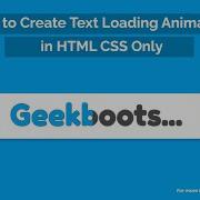 How To Create Text Loading Animation In HTML CSS Only Geekboots