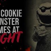 The Cookie Monster Comes At NIGHT Sesame Street Creepypasta