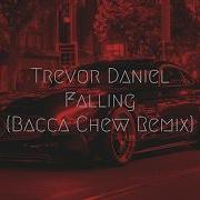 Trevor Daniel Falling Bacca Chew Remix Extended Remix