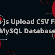 Node Js Upload CSV File To MySQL Database How To Read And Write CSV Files Using Node Js