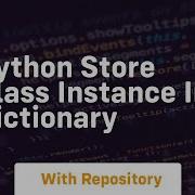 Python Store Class Instance In Dictionary