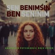 Sen Benimsin Ben Seninim Anatolian Psychedelic Rock Cover