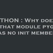 PYTHON Why Does It Say That Module Pygame Has No Init Member