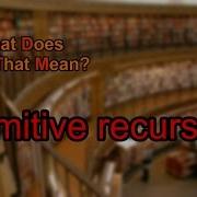 What Does Primitive Recursive Mean
