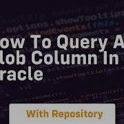 How To Query A Clob Column In Oracle