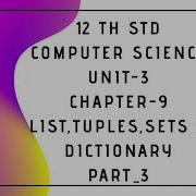 Class 12 Computer Science Unit 3 Chapter 9 Lists Tuples Sets Dictionary Part 3