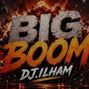Big Boom DJ ILHAM