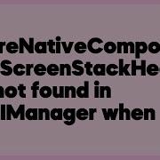 RequireNativeComponent RNSScreenStackHeaderConfig Was Not Found In The UIMana 28 Answers