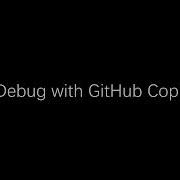 Debug With GitHub Copilot