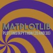 Matplotlib 2D And 3D Plotting In Python