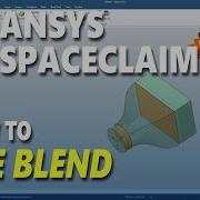 Ansys Spaceclaim How To Blend