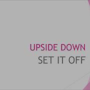 Set It Off Upside Down Lyrics