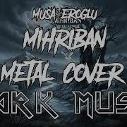 Musa Eroğlu Mihriban Metal Cover DarkMusic