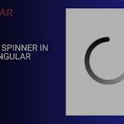 Using Spinner In Angular