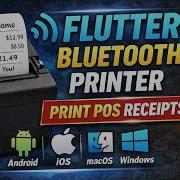 Flutter Bluetooth Thermal Printer Print POS Receipts Android IOS MacOS Windows