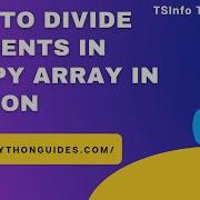How To Divide Elements In NumPy Array Python Divide Python NumPy Array