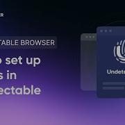 How To Set Up A Proxy In Undetectable Browser