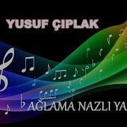 Yusuf Haktanır Ağlama Nazlı Yarim Atik Müzik