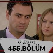 Beni Affet 455 Bölüm