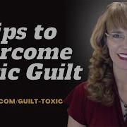 8 Tips For Overcoming Toxic Guilt Cognitive Behavioral Therapy Self Help