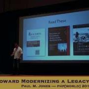 Paul Jones Steps Toward Modernizing A Legacy Codebase Php World 2014