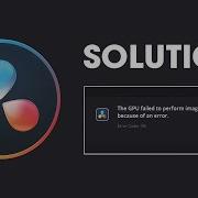 Как исправить ошибку Davinci Resolve с кодом 59 Графическому процессору не удалось выполнить обр