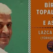 LAZCA ŞARKI Birol Topaloğlu E Asiye Gyuli Çkimi Türkçe Çeviri
