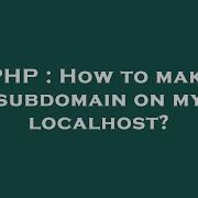PHP How To Make Subdomain On My Localhost