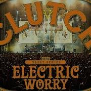 Clutch Electric Worry The Weathermaker Vault Series