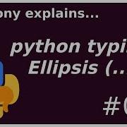 Python Ellipsis And Typing Beginner Intermediate Anthony Explains 067