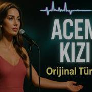 Acem Kızı Gerçek Orjinal Sözlerle Türkünün Tamamını Dinle