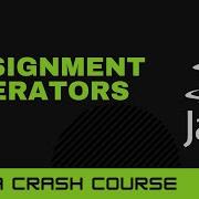 Java Crash Course Assignment Operators