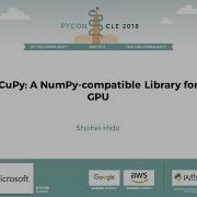 Shohei Hido CuPy A NumPy Compatible Library For GPU PyCon 2018