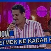 Terketmek Ne Kadar Kolay İbrahim Tatlıses Canlı Performans