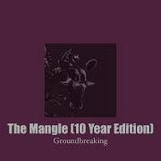 The Mangle 10 Year Edition Groundbreaking Slowed Reverb