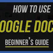 How To Use Google Docs Beginner S Guide
