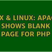 Unix Linux Apache Shows Blank Page For PHP 2 Solutions