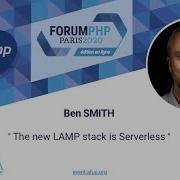 The New LAMP Stack Is Serverless Ben SMITH Forum PHP 2020