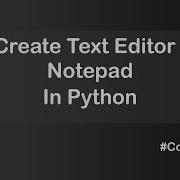 Create Text Editor Notepad In Python Tkinter Tutorial