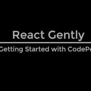 React Gently Getting Started With CodePen