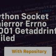 Python Socket Gaierror Errno 11001 Getaddrinfo Failed
