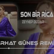 Son Bir Rica Zeynep Dizdar Ferhat Güneş Remix