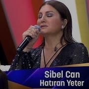 Sibel Can HATIRAN YETER