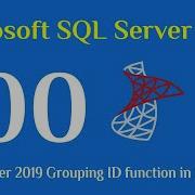 100 SQL Server 2019 Grouping ID Function In Sql