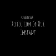 Reflection Of Our Instant