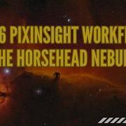 PixInsight Tutorial Full Horsehead Nebula Processing With Cutting Edge Scripts