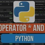 How To Use The Unpacking Operator And In Python