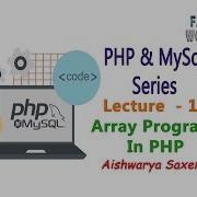 Lecture 13 Array Program In PHP PHP MySql Series